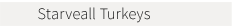 Starveall Turkeys